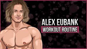 alex eubank s workout routine t