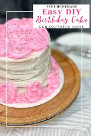 easy diy birthday cake our southern home