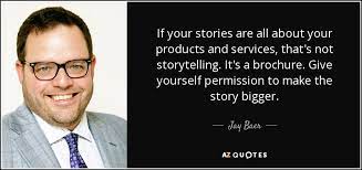 Jay Baer Quote If Your Stories Are All About Your Products And Services  gambar png