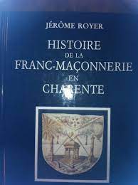 Amazon.fr - HISTOIRE DE LA FRANC MACONNERIE EN CHARENTE - JEROME ROYER -  Livres
