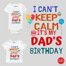 keep calm its my dads birthday outfit