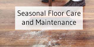 seasonal floor care and maintenance