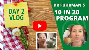 day 2 of 20 vlog dr fuhrman s 10 in 20