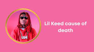 Lil Keed cause of death. How did he die ...