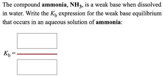 Compound Ammonia Nhz Is A Weak Base
