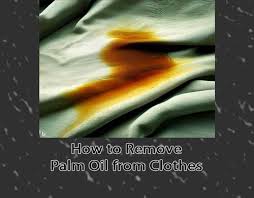 how to remove palm oil from clothes