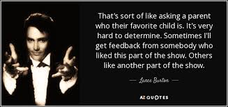 Lance Burton quote: That&#39;s sort of like asking a parent who their ... via Relatably.com