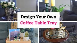 coffee table tray ideas 6 things you