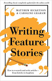 Writing Feature Stories How To Research And Write Articles From Listicles To Longform