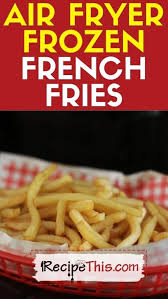 recipe this air fryer frozen french fries