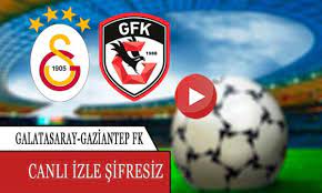 Galatasaray Gaziantep Fk Maçı canlı izle kaçak GS Antep izle