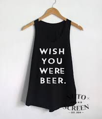 Details About Wish You Were Beer T Shirt Funny Drinks Shirts Women Tank Top Gift Tees