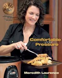 Comfortable Under Pressure Pressure Cooker Meals Recipes Tips And Explanations Paperback