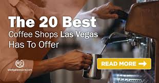 We start with the best raw ingredients from brazil and ethiopia. The 20 Best Coffee Shops Las Vegas Has To Offer