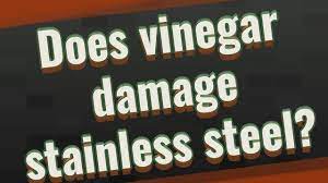 does vinegar damage stainless steel