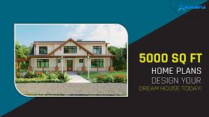 Archimple 5000 Sq Ft House Plans