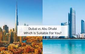 dubai vs abu dhabi which is best for