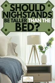 should nightstands be taller than the bed