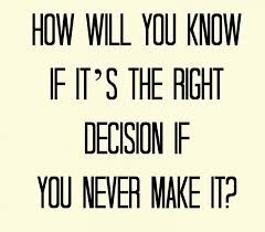 Quotes About Making Big Decisions. QuotesGram via Relatably.com