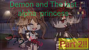 Demon and the last alpha princess PART 2//gacha life// - YouTube