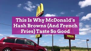 This Is Why McDonald s Hash Browns (And French Fries) Taste So