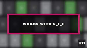 5 Letter Words with SIL - Wordle Clue - Try Hard Guides