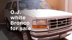White Bronco Used In O J Simpson Chase Is Up For Sale