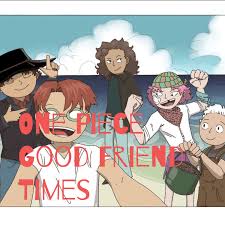One Piece Good Friend Times