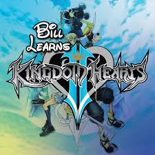 Bill Learns Kingdom Hearts