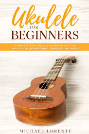 Ukutabs is part of the ukuworld network which also offers ukulele tips & guides, ukulele scales, chord charts, a ukulele tuner and much more! Amazon Com Ukulele For Beginners A Complete Guide To Learn And Play Simple Tunes With Ukulele Reading Music Chords And Much More 9781656982001 Lorente Michael Books