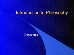 Based on the document, Descartes ...