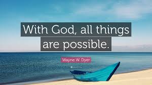 Federal courts allowed ohio to retain its motto, ruling that the state motto does not endorse a specific god and therefore was not a violation of the first amendment (four other states have mottos that contain the word god). Wayne W Dyer Quote With God All Things Are Possible