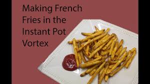 making french fries in the instant pot