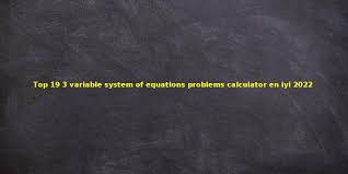Equations Problems Calculator En Iyi 2022