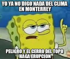 Consulta la temperatura máxima y mínima y la probabilidad de lluvia en the weather channel y weather.com. Memes De Monterrey Facebook