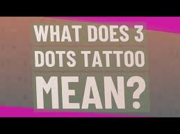 what does 3 dots tattoo mean you