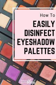 easily sanitize eyeshadow palettes