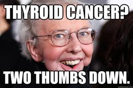 Thyroid Cancer? Two thumbs down. - Misc - quickmeme via Relatably.com