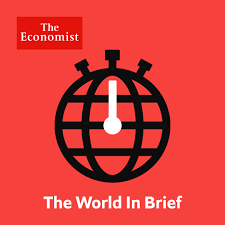 The World in Brief from The Economist