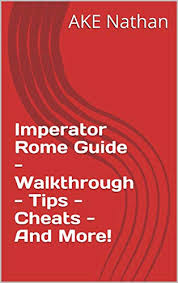 Rome basic tips for pops guide. Imperator Rome Guide Walkthrough Tips Cheats And More Kindle Edition By Ake Nathan Humor Entertainment Kindle Ebooks Amazon Com