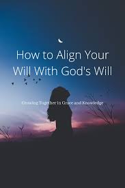 How to Align Your Will with God's Will