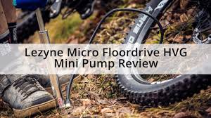 lezyne micro floordrive hvg mini pump