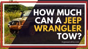 Jeep Wrangler Towing Capacity How Much Can A Jeep Tow Yj