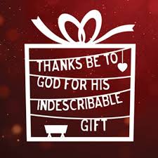 thanks be to for his indescribable