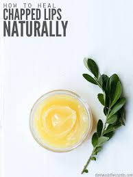 how to heal chapped lips naturally