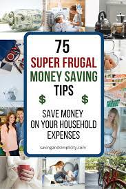 Some are pretty easy to implement. 75 Super Frugal Living Tips Cut Household Expenses Saving Simplicity