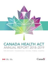 And to help ensure value for money in publicly financed, healthcare programs. Canada Health Act Annual Report 2018 2019 Canada Ca