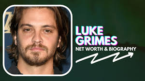 Luke Grimes Net Worth And Biography