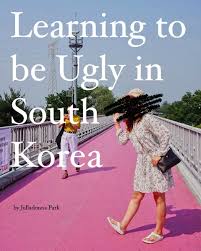 And if they're not, then interesting. Learning To Be Ugly In South Korea By Julladonna Park Human Parts