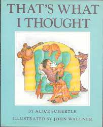 Thats What I Thought: Schertle, Alice, Wallner, John C.: 9780060252045:  Amazon.com: Books